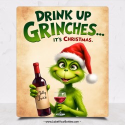 - Drink Up Grinches Christmas Holiday Wine Label