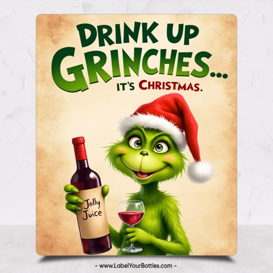 - Drink Up Grinches Christmas Holiday Wine Label