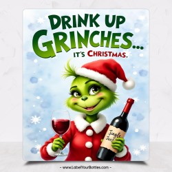 Drink Up Grinches Christmas Holiday Wine Labels – Design 14